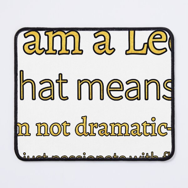 Item preview, I Am A Leo That Means I Am Not Dramatic— I’M Just Passionate With Flair designed and sold by TheIconSmith.
