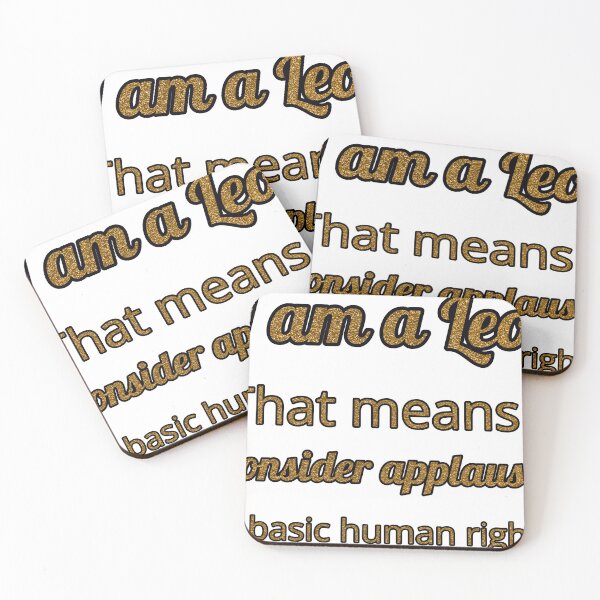 Item preview, I Am A Leo That Means I Consider Applause A Basic Human Right designed and sold by TheIconSmith.