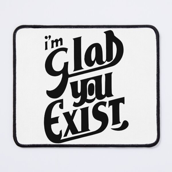 Item preview, I'm Glad You Exist #06 – Minimalist Typography for T-Shirt & Gifts. designed and sold by MyAceCrafts.