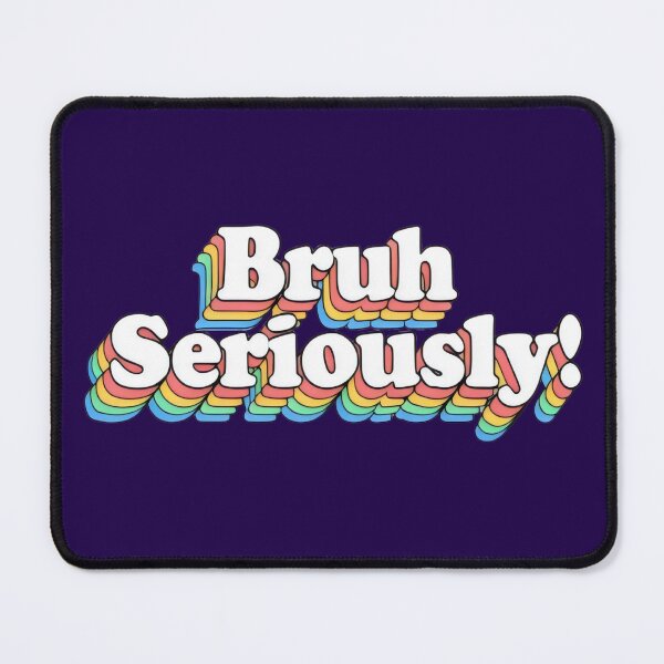 Item preview, Gen Z slang - Bruh Seriously! designed and sold by DemureArtsy.