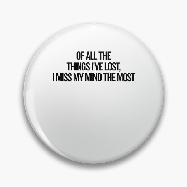 Item preview, Of All The Things I’ve Lost I Miss My Mind The Most designed and sold by Frank Ring.