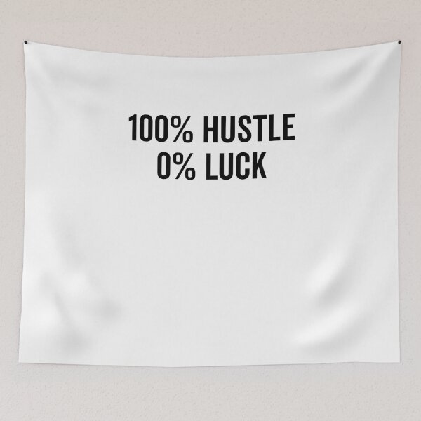 Item preview, 100% Hustle 0% Luck designed and sold by Frank Ring.