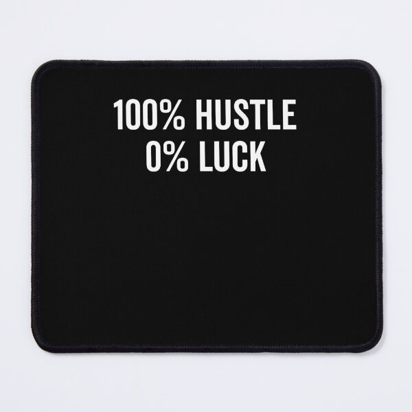 Item preview, 100% Hustle 0% Luck designed and sold by Frank Ring.