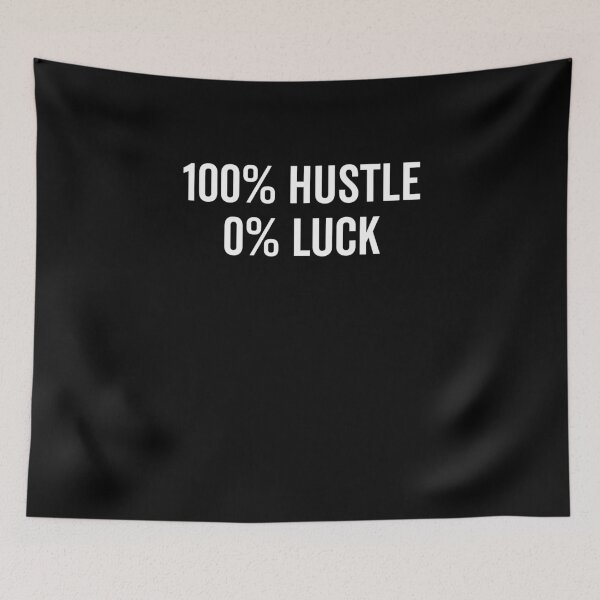 Item preview, 100% Hustle 0% Luck designed and sold by Frank Ring.