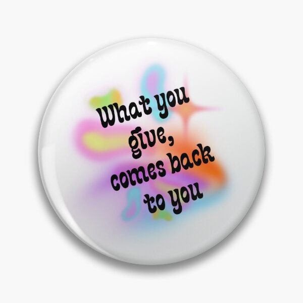 Item preview, What you give, comes back to you designed and sold by MatyldaJ.