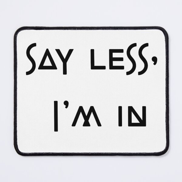 Item preview, Say less, I’m in design designed and sold by MatyldaJ.