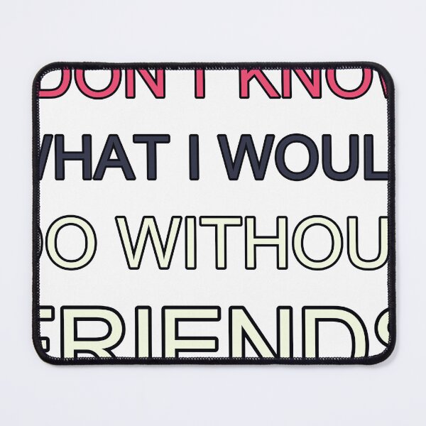 Item preview, I Dont Know What I Would Do Without Friends Retro designed and sold by TheIconSmith.