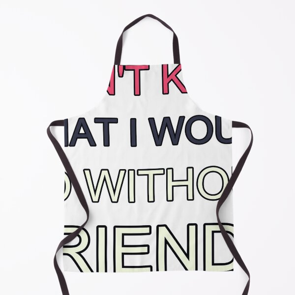 Item preview, I Dont Know What I Would Do Without Friends Retro designed and sold by TheIconSmith.