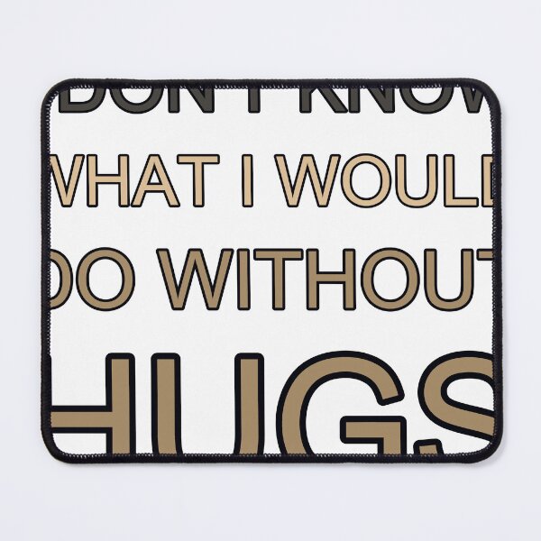 Item preview, I Dont Know What I Would Do Without Hugs Dark Academia designed and sold by TheIconSmith.