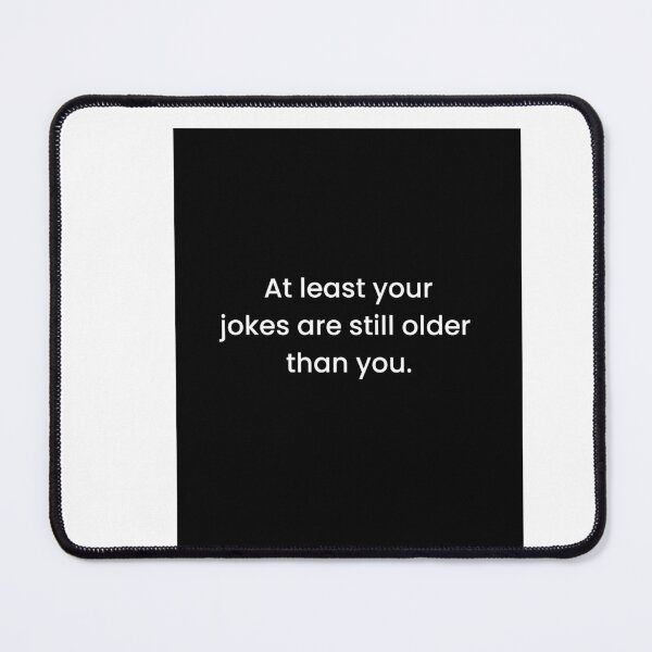 Item preview, Atleast your jokes birthday gift christmas meme prank funny weird designed and sold by CheeseBlueprint.