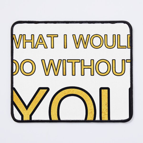 Item preview, I Dont Know What I Would Do Without You Gold Texture designed and sold by TheIconSmith.