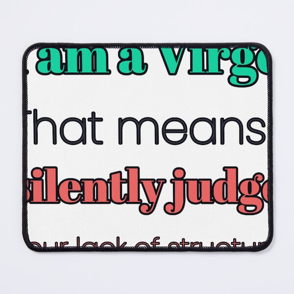 Item preview, I Am A Virgo That Means I Silently Judge Your Lack Of Structure designed and sold by TheIconSmith.