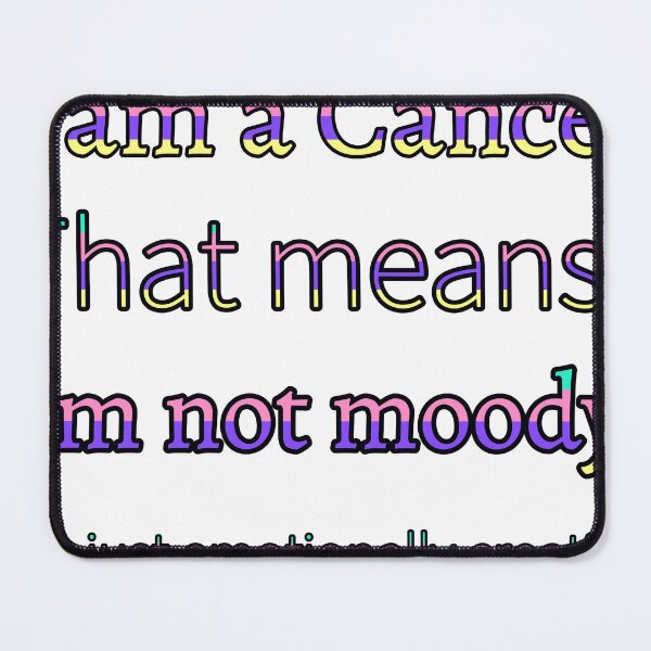 Item preview, I Am A Cancer That Means I Am Not Moody I’M Just Emotionally Creative designed and sold by TheIconSmith.