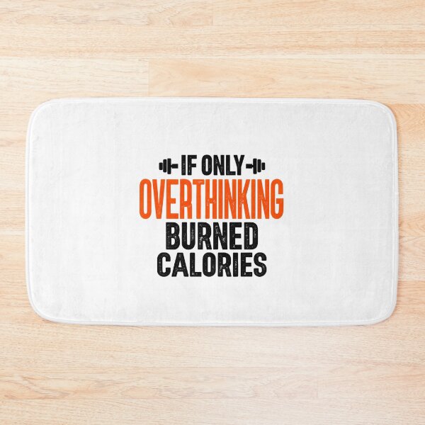 Item preview, If Only Overthinking Burned Calories designed and sold by DemureArtsy.