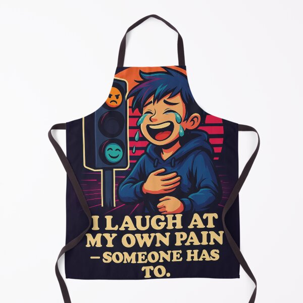 Item preview, I Laugh at My Own Pain – Someone Has To designed and sold by FunnySignalStudio.