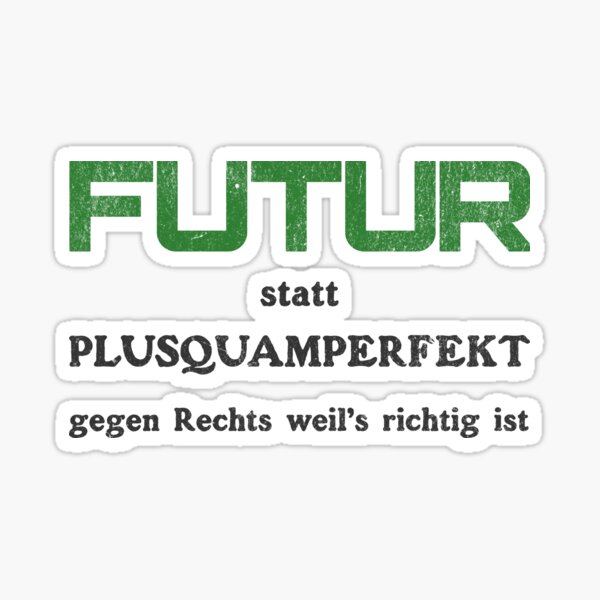 Item preview, FUTUR instead of Pluperfect – Political statement against the shift to the right designed and sold by VariousGoodies.