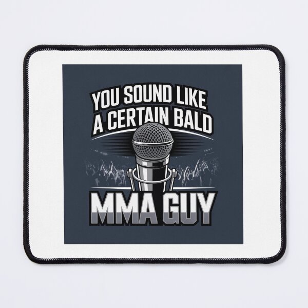 Item preview, You Sound Like a Certain Bald MMA Guy designed and sold by ilikeitdark.