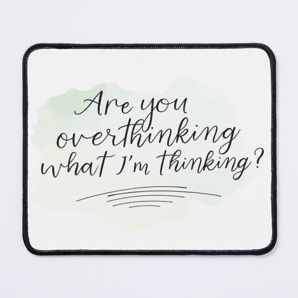 Item preview, Are You Overthinking What I'm Thinking designed and sold by ChearshiPrints.