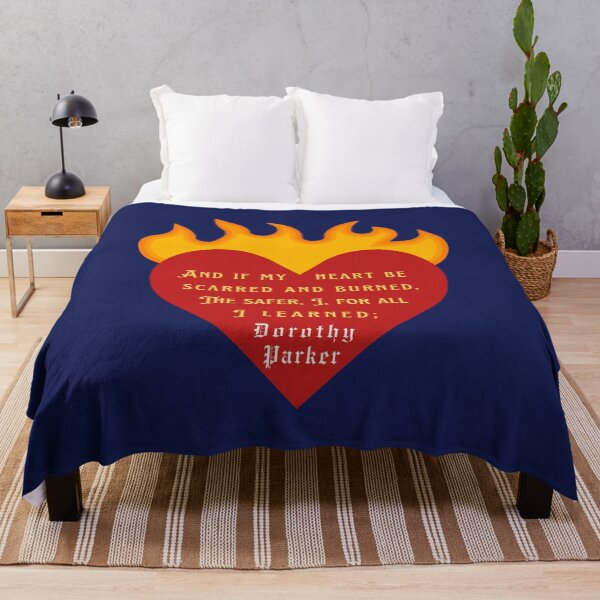 Item preview, Dorothy Parker quote: And if my heart be scarred and burned, The safer, I, for all I learned; designed and sold by artbleed.