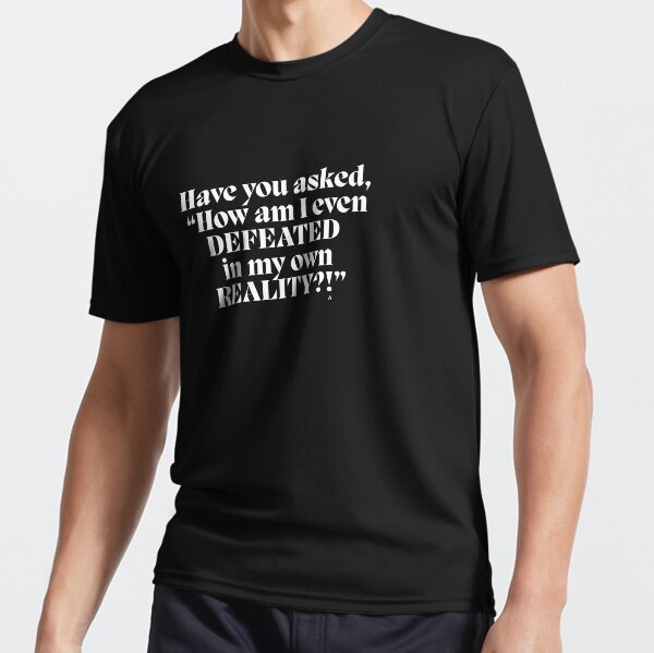 Item preview, Have you asked,  “How am I even DEFEATED  in my own REALITY!” designed and sold by Finds.