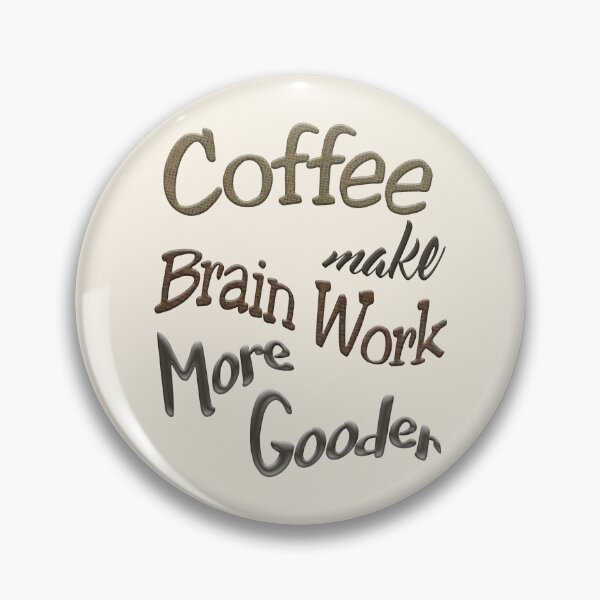 Item preview, Coffee Make Brain Work More Gooder designed and sold by Tannaidhe's Designs.