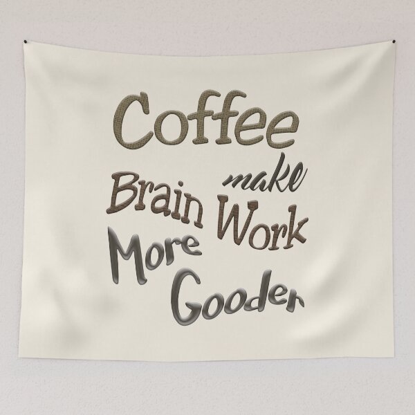 Item preview, Coffee Make Brain Work More Gooder designed and sold by Tannaidhe's Designs.