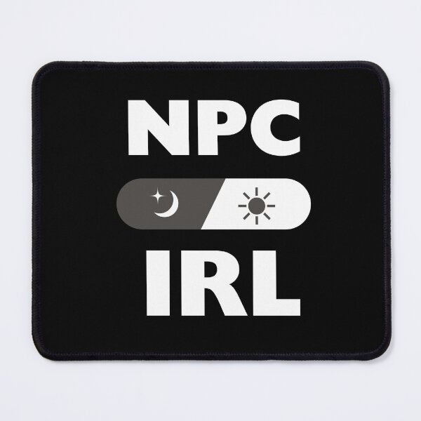 Item preview, NPC IRL All day All Night - Funny Introvert Gamer Meme designed and sold by Freedesign-home.