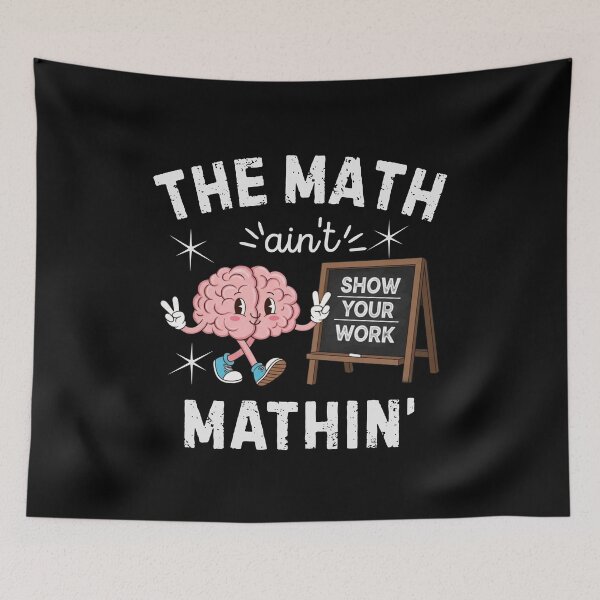 Item preview, Funny Math Teacher The Math Ain't Mathin Show Your Work Cute Math Teacher Tee Teacher Gift Back to School last day of school designed and sold by MotivaChic.