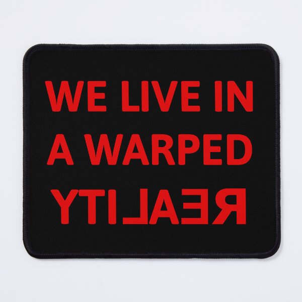 Item preview, WE LIVE IN A WARPED YTI⅃AƎЯ designed and sold by PariSeine.