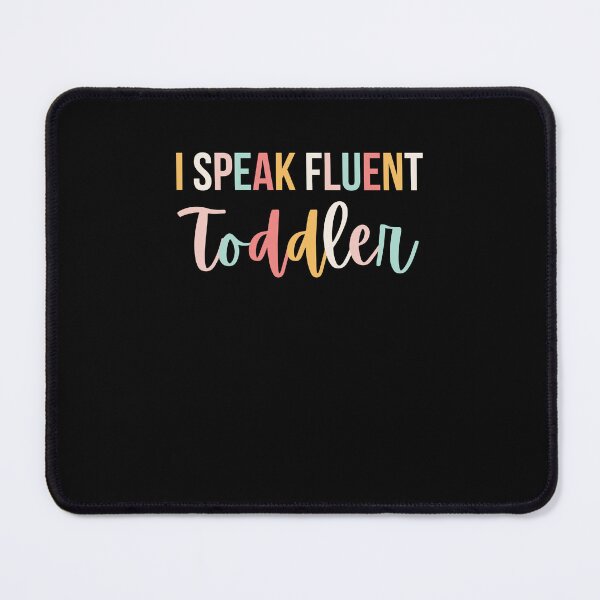 Item preview, I Speak Fluent Toddler cute Daycare worker preschool Teacher designed and sold by snowry.