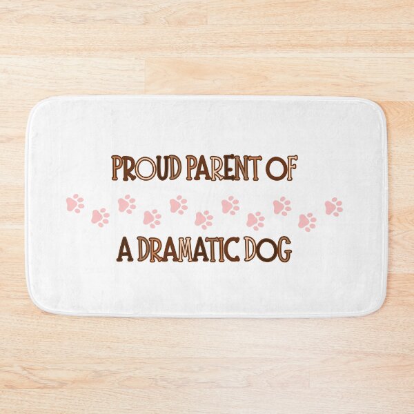 Item preview, Proud Parent of a Dramatic Dog Funny Owner Design designed and sold by FeminineFlex.