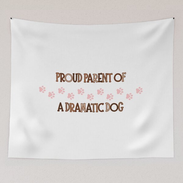 Item preview, Proud Parent of a Dramatic Dog Funny Owner Design designed and sold by FeminineFlex.
