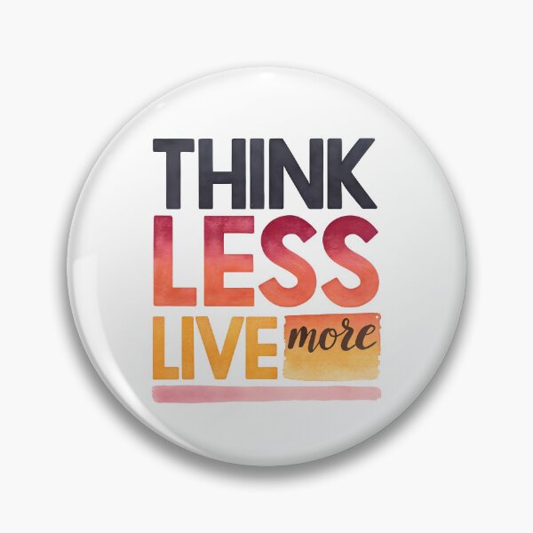 Item preview, Think less live more designed and sold by nimmitrends.