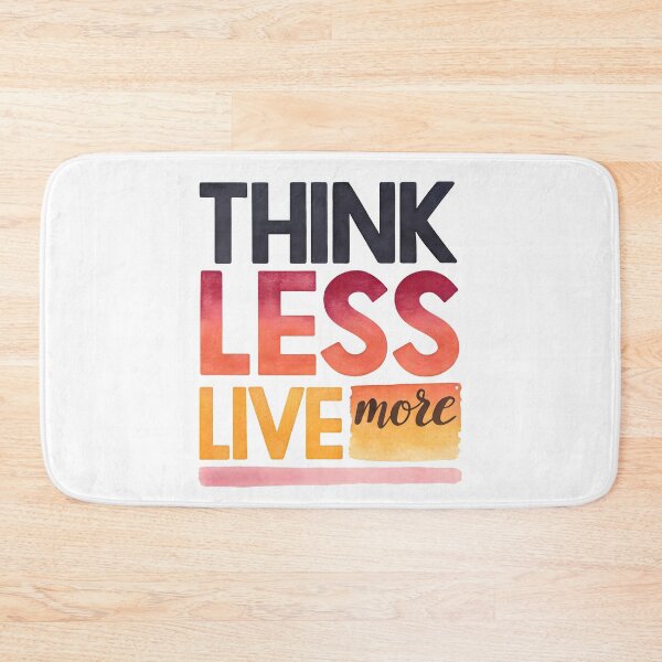 Item preview, Think less live more designed and sold by nimmitrends.