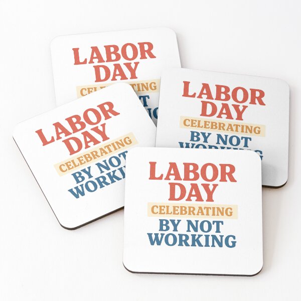 Item preview, Labor Day – Celebrating by Not Working designed and sold by ChrisCeconello.