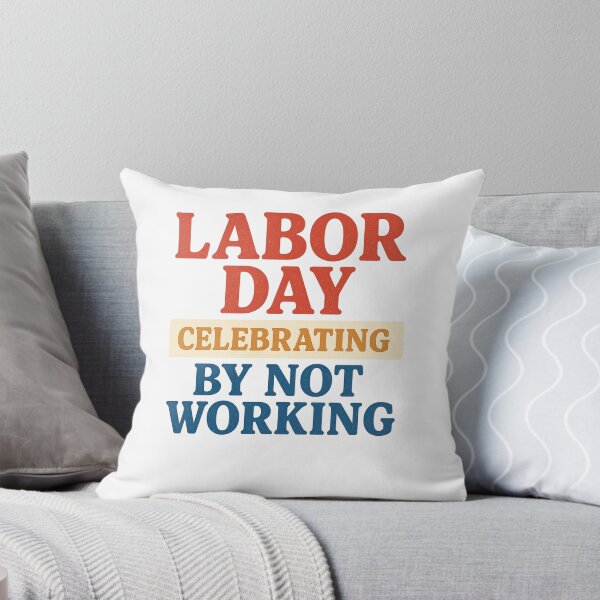 Item preview, Labor Day – Celebrating by Not Working designed and sold by ChrisCeconello.