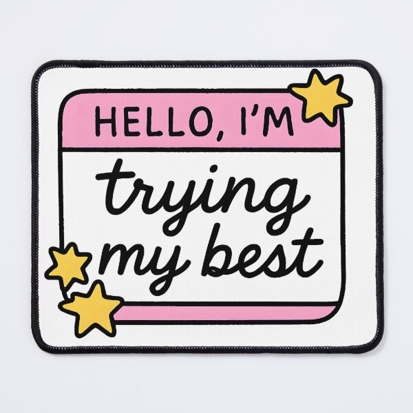 Item preview, “Hello, I’m trying my best” – Funny Name Tag Design designed and sold by Moon--ink.