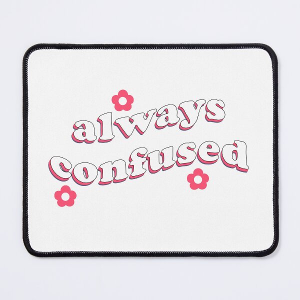 Item preview, Always Confused designed and sold by GoblinChic.