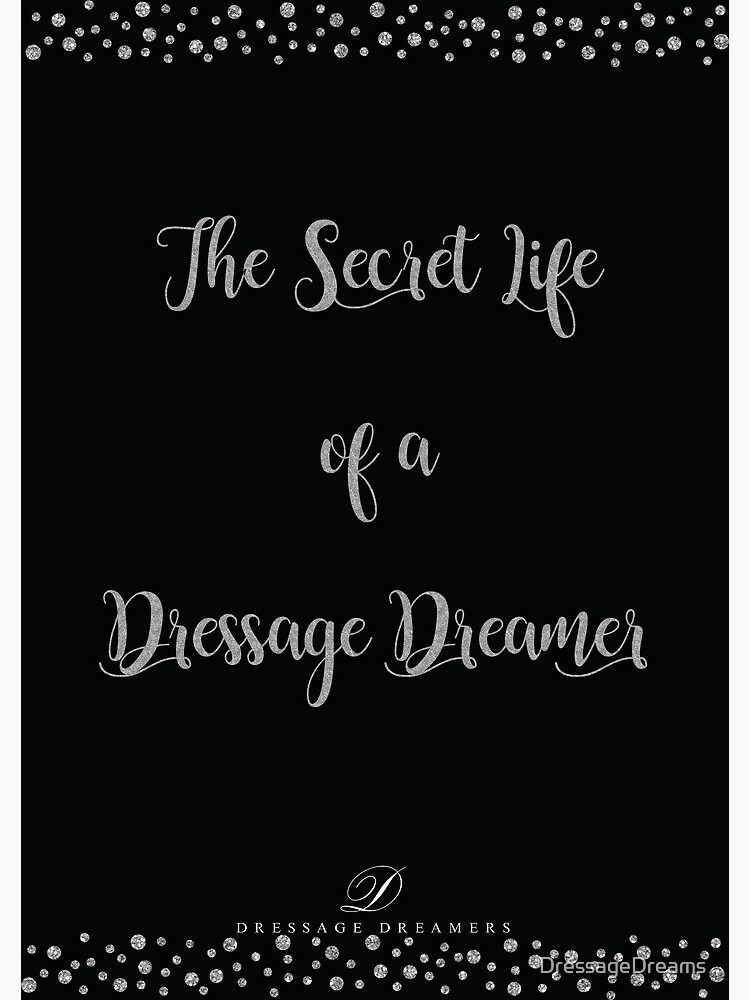 The Secret Life of a Dressage Dreamer- Notebook by DressageDreams