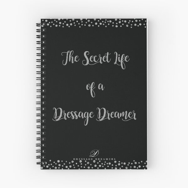 Item preview, The Secret Life of a Dressage Dreamer- Notebook designed and sold by DressageDreams.