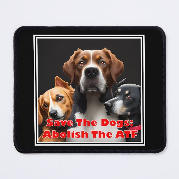 Item preview, Save the Dogs – Abolish the ATF designed and sold by Lisa Liberty.