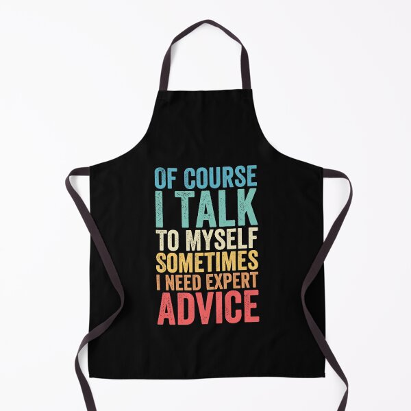 Item preview, Of Course I Talk To Myself Sometimes I Need Expert Advice designed and sold by Easy-Teezy.
