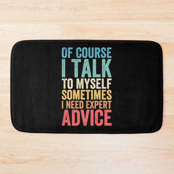 Item preview, Of Course I Talk To Myself Sometimes I Need Expert Advice designed and sold by Easy-Teezy.