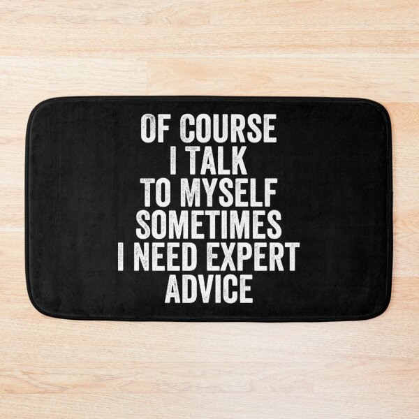 Item preview, Of Course I Talk To Myself Sometimes I Need Expert Advice designed and sold by Easy-Teezy.