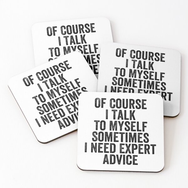 Item preview, Of Course I Talk To Myself Sometimes I Need Expert Advice designed and sold by Easy-Teezy.