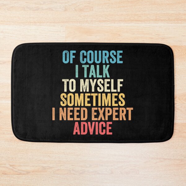 Item preview, Of Course I Talk To Myself Sometimes I Need Expert Advice designed and sold by Easy-Teezy.