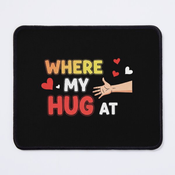 Item preview, "Where My Hug at" Heartfelt Design designed and sold by DMNindustries.