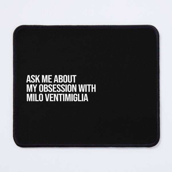 Item preview, Ask me About my Obsession with Milo Ventimiglia designed and sold by 2000sbabyangel.