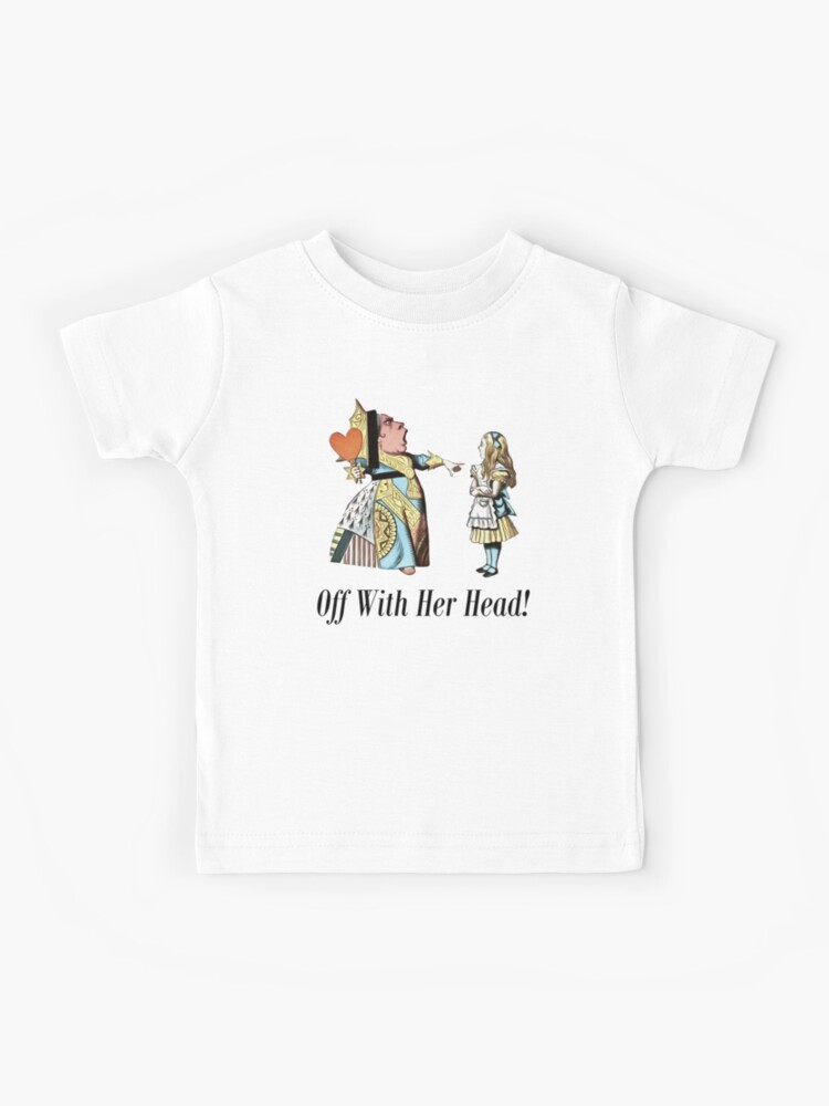 Alice And The Queen Of Hearts Off With Her Head T Shirt Alice And The Queen Of Hearts Off With Her Head T Shirt