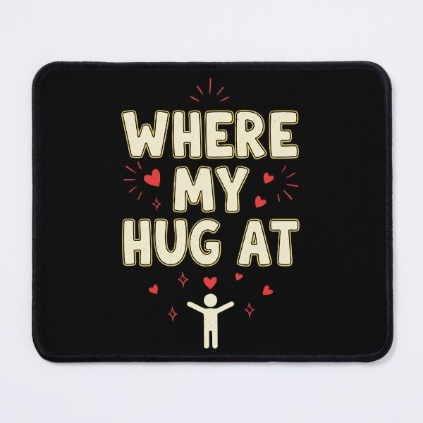 Item preview, Heartfelt "Where My Hug at" Design designed and sold by DMNindustries.